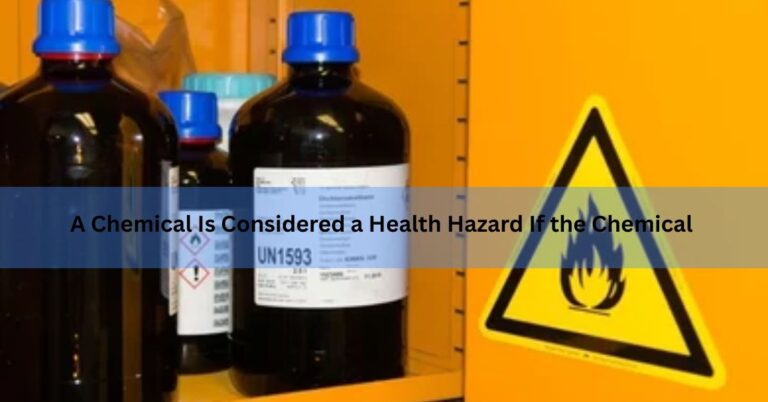 A Chemical Is Considered a Health Hazard If the Chemical