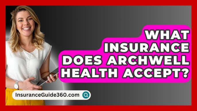 Which Insurance Plans Does ArchWell Accept?