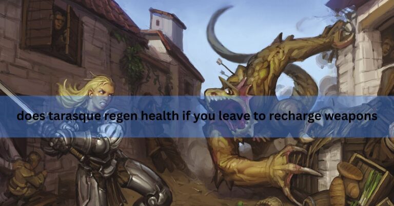 does tarasque regen health if you leave to recharge weapons