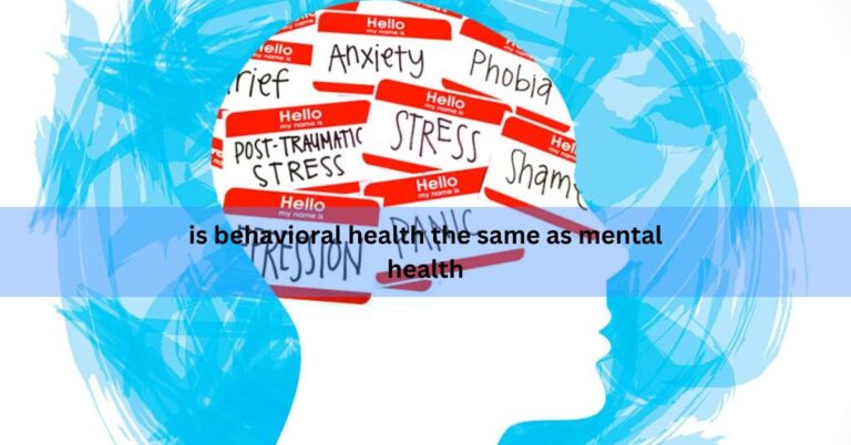 is behavioral health the same as mental health