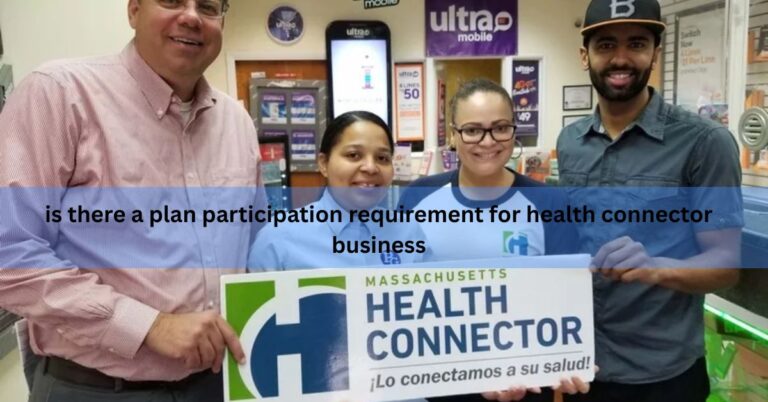 is there a plan participation requirement for health connector business