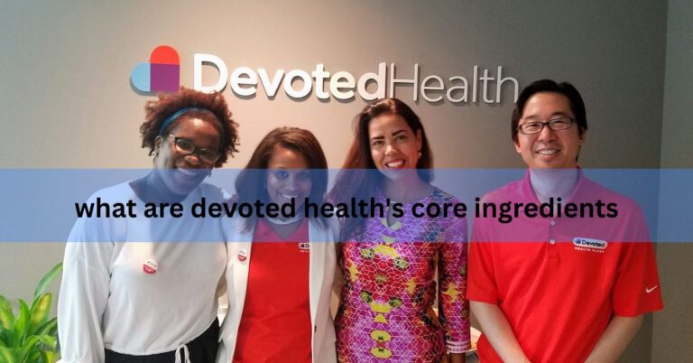 what are devoted health's core ingredients