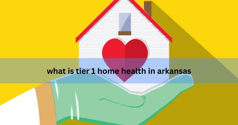 what is tier 1 home health in arkansas