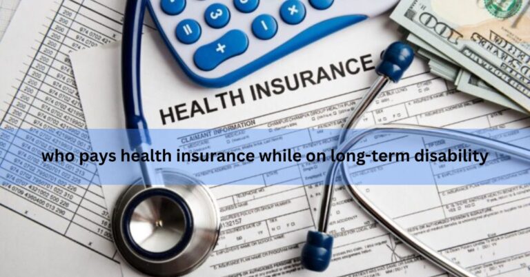 who pays health insurance while on long-term disability