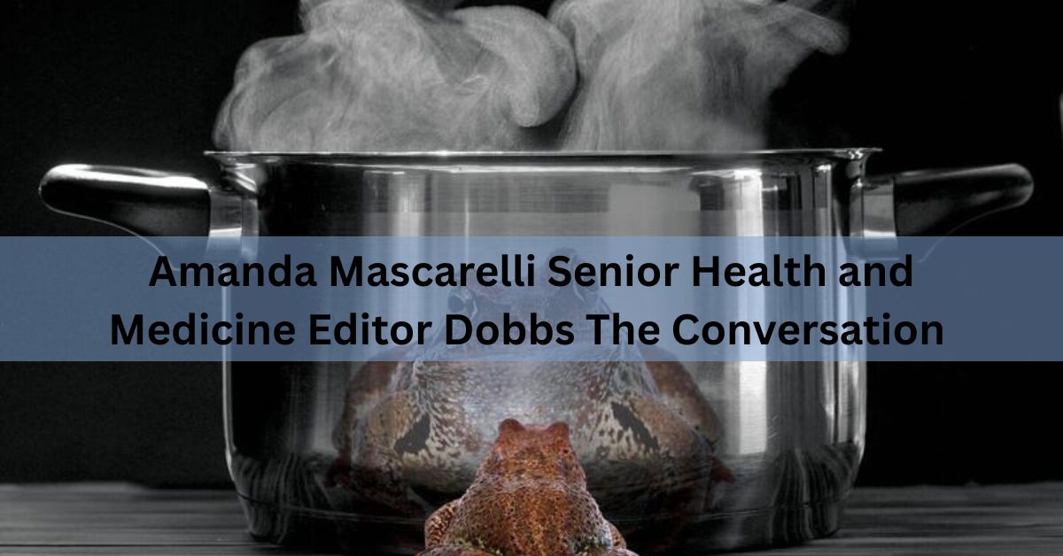 Amanda Mascarelli Senior Health and Medicine Editor Dobbs The Conversation