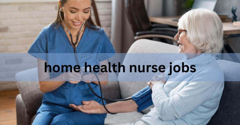 Home Health Nurse Jobs