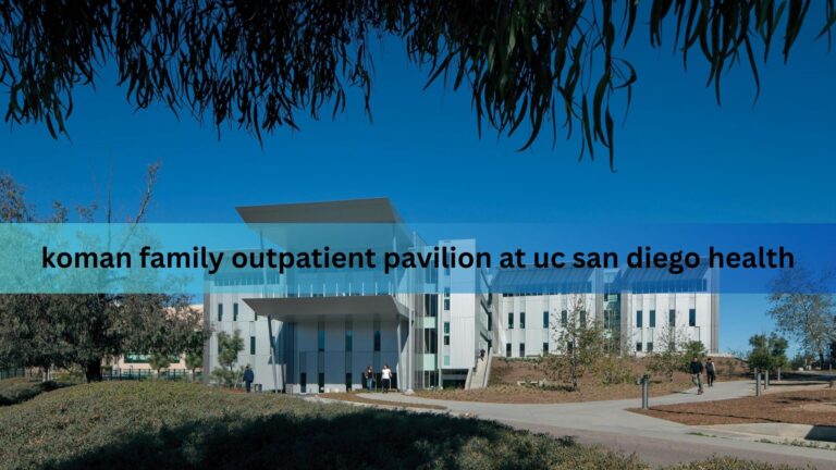 koman family outpatient pavilion at uc san diego health
