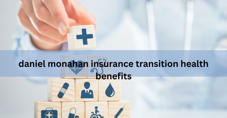 daniel monahan insurance transition health benefits